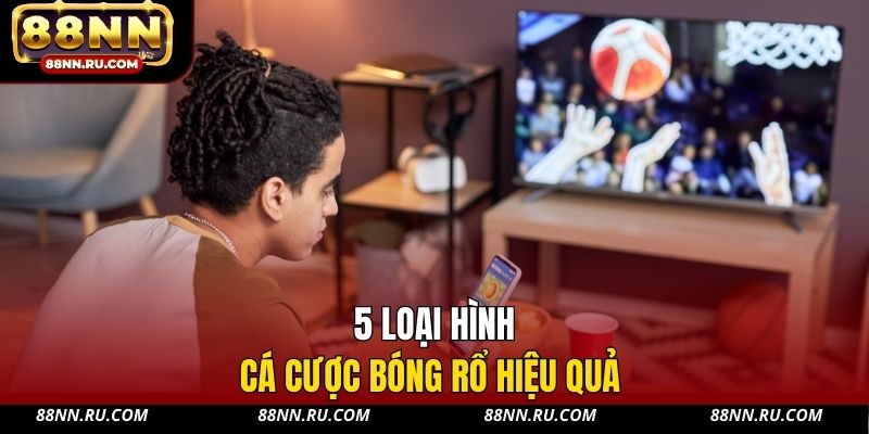 5 loại hình cá cược bóng rổ hiệu quả 5 loại hình cá cược bóng rổ hiệu quả