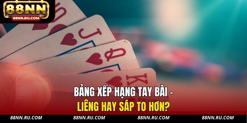 Bảng xếp hạng tay bài - Liêng hay sáp to hơn? Bảng xếp hạng tay bài - Liêng hay sáp to hơn?