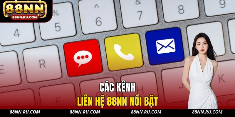 Các kênh liên hệ 88NN nổi bật Các kênh liên hệ 88NN nổi bật