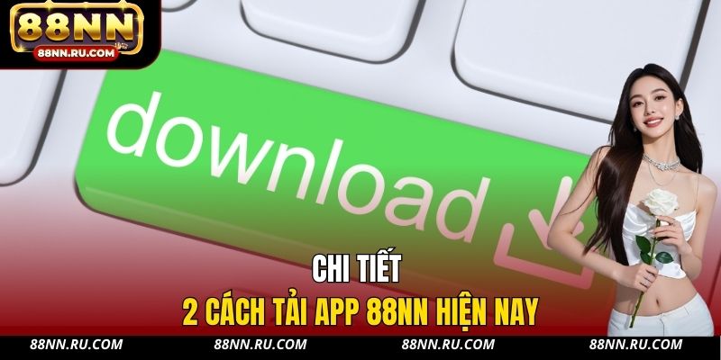 Chi tiết 2 cách tải app 88NN hiện nay Chi tiết 2 cách tải app 88NN hiện nay