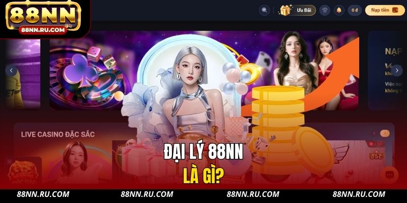Đại lý 88NN là gì? Đại lý 88NN là gì?