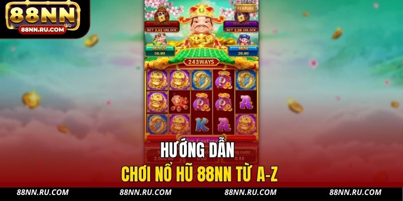 Hướng dẫn chơi nổ hũ 88NN từ A-Z Hướng dẫn chơi nổ hũ 88NN từ A-Z