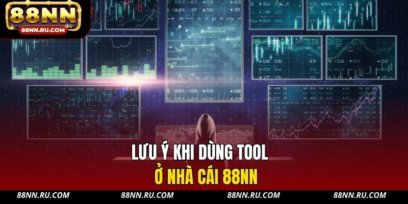 Lưu ý khi dùng tool ở nhà cái 88NN Lưu ý khi dùng tool ở nhà cái 88NN