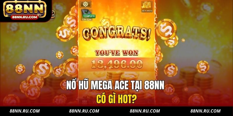 Nổ hũ Mega Ace tại 88NN có gì hot? Nổ hũ Mega Ace tại 88NN có gì hot?