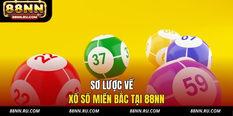 Sơ lược về xổ số miền Bắc tại 88NN Sơ lược về xổ số miền Bắc tại 88NN