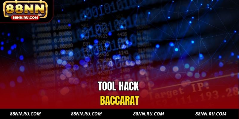 Tool Hack Baccarat 88NN - Bí Quyết Tối Ưu Tỷ Lệ Thắng