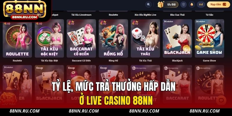 Tỷ lệ, mức trả thưởng hấp dẫn ở Live Casino 88NN Tỷ lệ, mức trả thưởng hấp dẫn ở Live Casino 88NN